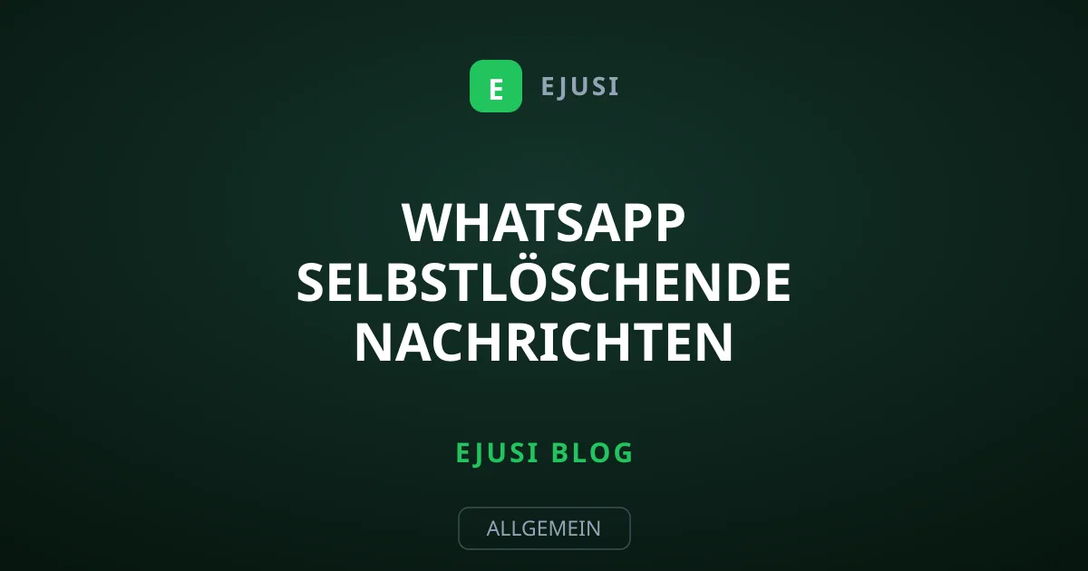 WhatsApp selbstlöschende Nachrichten aktivieren: Anleitung