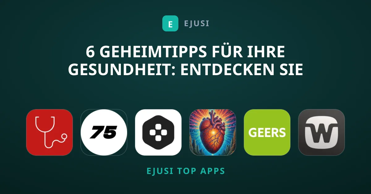 6 Geheimtipps für Ihre Gesundheit: Entdecken Sie diese Apps